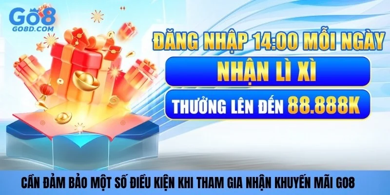 Cần đảm bảo một số điều kiện khi tham gia nhận khuyến mãi GO8