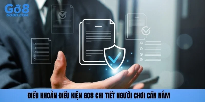 Điều khoản điều kiện GO8 chi tiết người chơi cần nắm